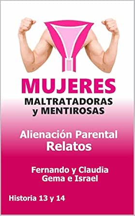 Portada frontal de Maltratadoras y Mentirosas:: Sindrome Alienación Parental - Historia 13 y 14